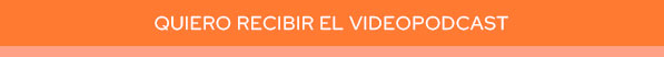 Quiero recibir el videopodcast