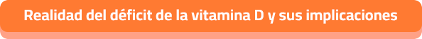 Realidad del déficit de la vitamina D y sus implicaciones